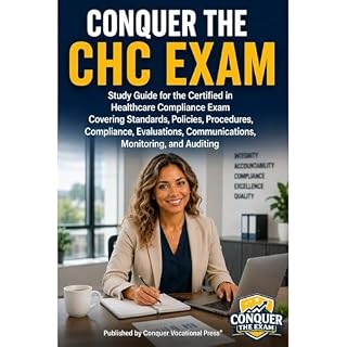 Conquer the CHC Exam: Study Guide for the Certified in Healthcare Compliance Exam Covering Standards, Policies, Procedures, C