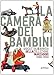 La camera dei bambini. Giocattoli e arredi della collezione Marzadori 1900-1950. Ediz. illustrata