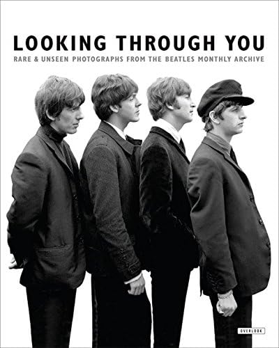 Looking Through You: Rare & Unseen Photographs from The Beatles Book Archive Hardcover – September 6, 2016