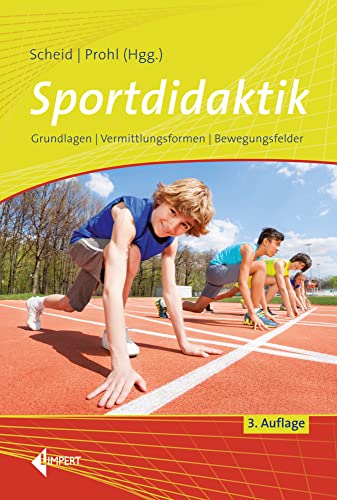 Sportdidaktik: Grundlagen – Vermittlungsformen – Bewegungsfelder