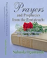 Prayers and Prophecies from the Pentateuch: Inspirational Prayers for New Believers 0996429700 Book Cover