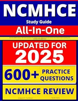NCMHCE Study Guide: All-in-One NCMHCE Review + 600 Practice Questions with Detailed Answer Explanations for the National Clinical Mental Health Counseling Exam (Contains 4 Full-Length Exams)