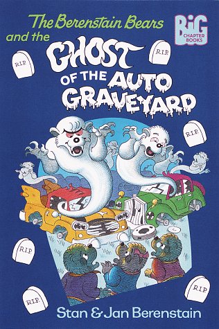 Image of The Berenstain Bears and the Ghost of the Auto Graveyard (Big Chapter Books)