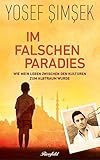Im falschen Paradies: Wie mein Leben zwischen den Kulturen zum Albtraum wurde - Yosef Simsek 