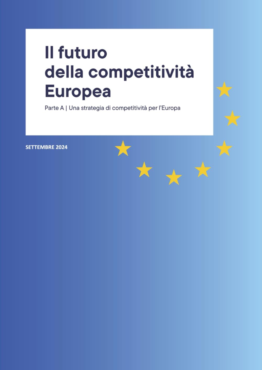Il futuro della competitività Europea: Parte A: Una strategia di competitività per l’Europa (The future of European competitiveness)