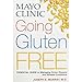 Mayo Clinic Going Gluten Free: Essential Guide to Managing Celiac Disease and Related Conditions