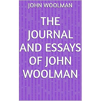 The journal and essays of John Woolman