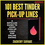 101 Best Tinder Pick Up Lines: A Detailed Guide to Using Pick-Up Lines for Online Dating: Pandemic Made Me Single Series, Book 2