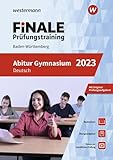 FiNALE Prüfungstraining Abitur Baden-Württemberg: Deutsch 2023 - Gerhard Altmann, Angela Müller, Susanne Steinwachs, Ansgar Stich 