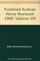 Purebred Arabian Horse Yearbook 1960: Volume VIII B000GZUQS0 Book Cover