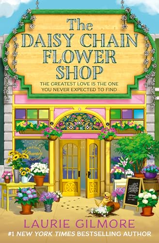 The Daisy Chain Flower Shop: A brand new Dream Harbor romance from the #1 New York Times bestselling author (Book 6)