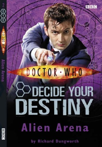 Doctor Who : Decide Your Destiny : Alien Arena : B00AR81V3A Book Cover