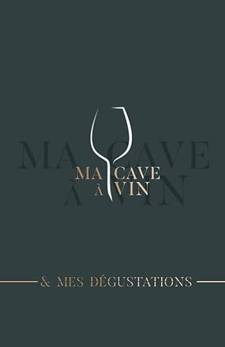 Ma cave à vins et mes dégustations - Carnet de 100 fiches pour répertorier ses vins : Rouge, blanc, rosé et effervescent à compléter sois-même.: Livre de cave à vins et de dégustation à remplir