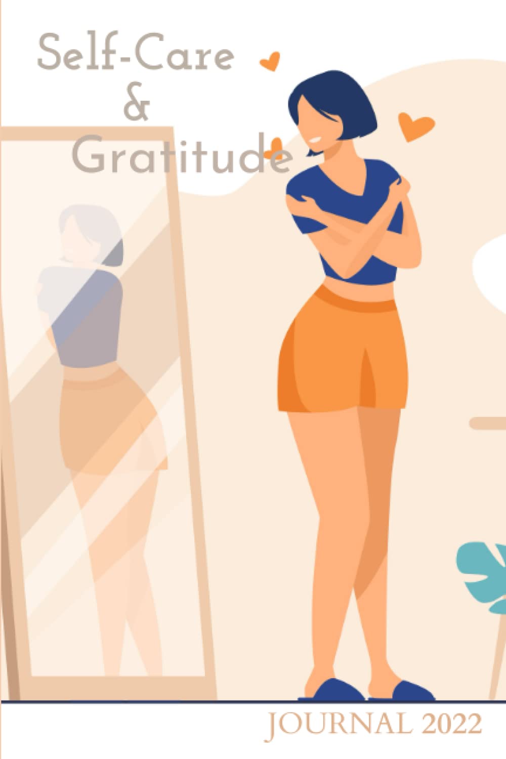 Self-Care and Gratitude: Women Journal 2022 of Grateful ,Reflection and Positivity for