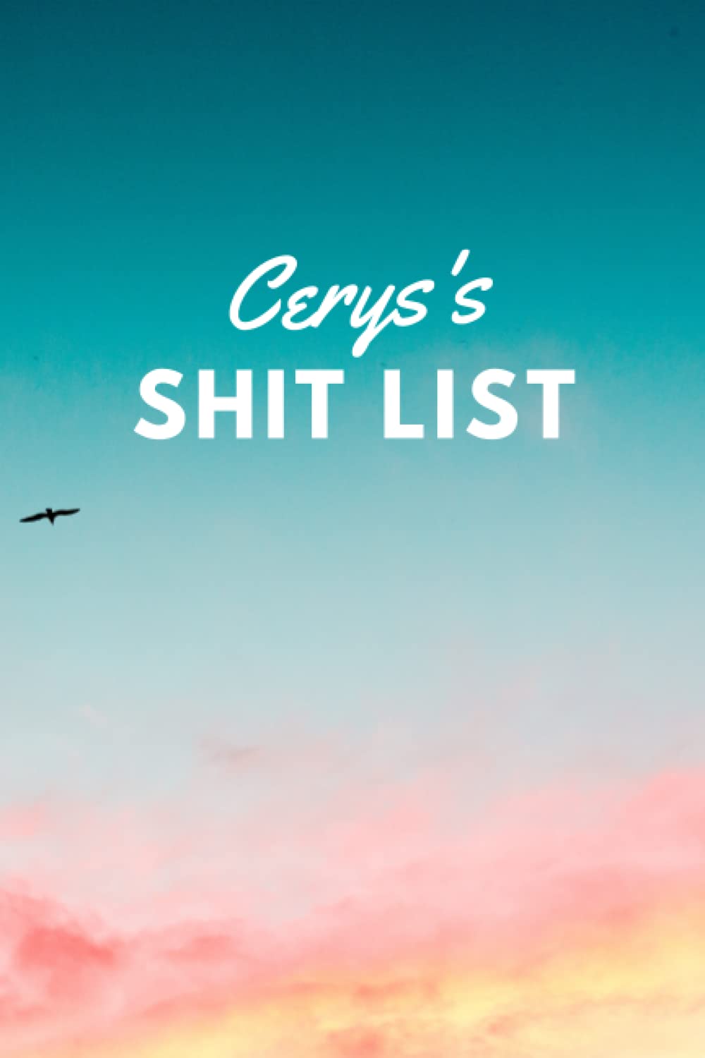 Cerys's Shit List: Personalised Name Journal for Cerys - Lined Notebook Birthday Present for Cerys - 6x9 inches - 110 pages