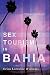 Sex Tourism in Bahia: Ambiguous Entanglements (NWSA / UIP First Book Prize)