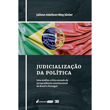 Capa do livro Judicialização da Polítca: Uma Análise Crítica Através da Jurisprudência Constitucional do Brasil e Portugal - 2024