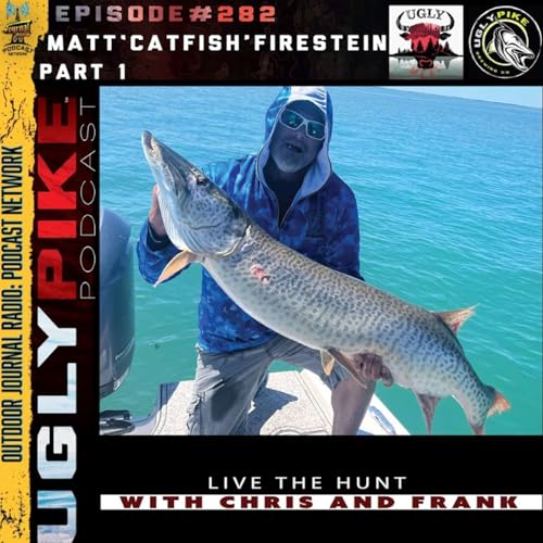 Episode 282 - Matt "Catfish" Firestein pt.1