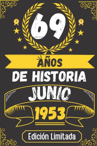 CUADERNO, 69 AÑOS DE HISTORIA JUNIO 1953 EDICIÓN LIMITADA: Regalo de 69 cumpleaños para mujeres y hombres, ideas de 69 cumpleaños... un cumpleaños... ... regalo de 69 cumpleaños para él/ella.