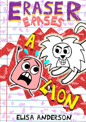 Eraser Erases A Lion : A Fun Interactive Story Book for Preschoolers and Kids Ages 6-8 and Above (The Drawing Pencil 45)