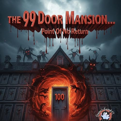 The 99 Door Mansion&hellip; Point Of No Return