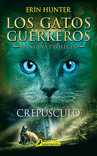 Los Gatos Guerreros | La Nueva Profecía 5 - Crepúsculo: Los gatos guerreros - La nueva profecía V (Colección Salamandra Juvenil)