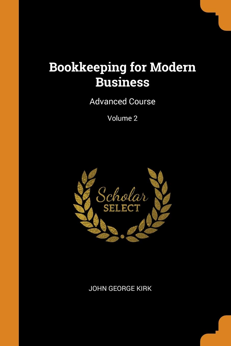 Bookkeeping for Modern Business: Advanced Course; Volume 2