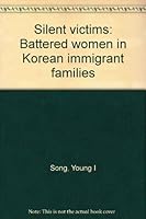 Silent victims: Battered women in Korean immigrant families 0944541003 Book Cover