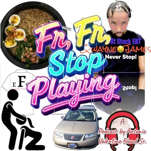 Couverture de FR,FR STOP PLAYING A Podcast By Antonio Valentino Bland Sr.