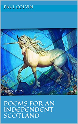 POEMS FOR AN INDEPENDENT SCOTLAND: Carpe Diem (Poems for Independence. Book 1) (English Edition)