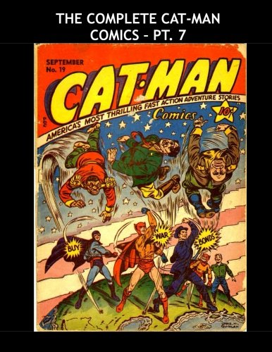 The Complete Cat-Man Comics - Pt 7: Great Golden Age Superhero Adventure Action - Issues #19-21 -- All Stories - No Ads