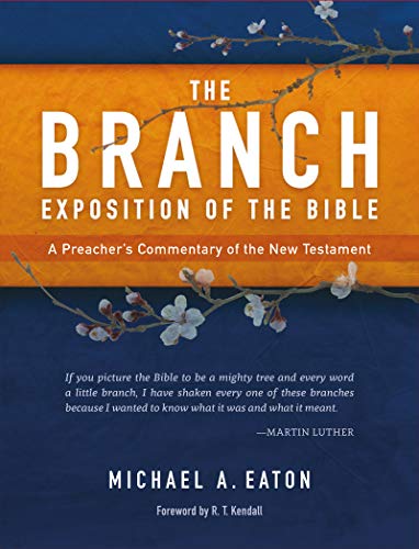 The Branch Exposition of the Bible, Volume 1: A Preacher’s Commentar The Branch Exposition of the Bible, Volume 1: A Preacher’s Commentar