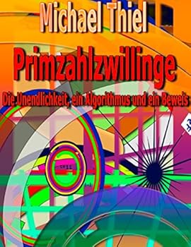 Paperback Primzahlzwillinge: Die Unendlichkeit, ein Algorithmus und ein Beweis [German] Book