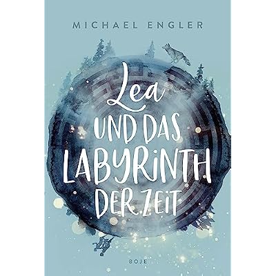 Lea und das Labyrinth der Zeit