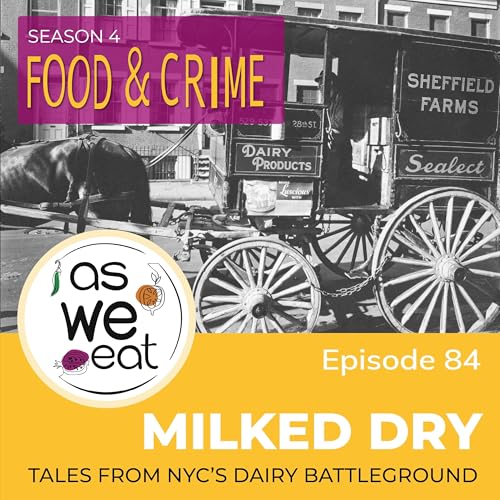 EP 84 Milked Dry: Tales from NYC&rsquo;s Dairy Battlegrounds