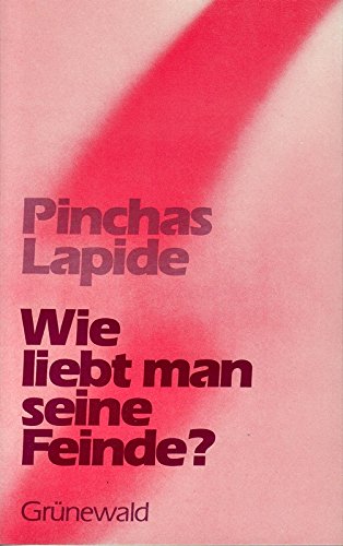 Wie liebt man seine Feinde? Wie liebt man seine Feinde?
