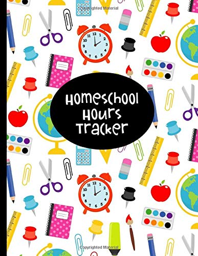 Homeschool Hour Tracker: Homeschooling Records Keeping Worksheets for Logging the Time Spent on School for Each Subject Each Day of the Week - School Supplies Cover Design