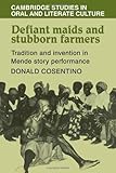 Defiant Maids and Stubborn Farmers (Cambridge Studies in Oral and Literate Culture)