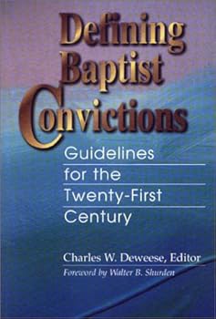 Paperback Defining Baptist convictions: Guidelines for the twenty-first century / Charles W. Deweese, editor ; foreword by Walter B. Shurden Book