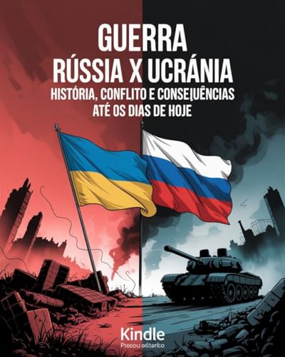 Guerra Rússia x Ucrânia: História, Conflito e Consequências Até os Dias de Hoje - Matos, Leonardo
