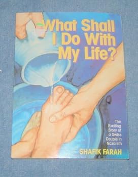 What Shall I Do with My Life (The Exciting Story of a Swiss Couple in Nazareth)