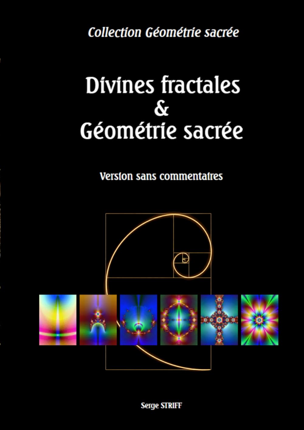 Divines fractales & Géométrie sacrée: Version sans commentaires