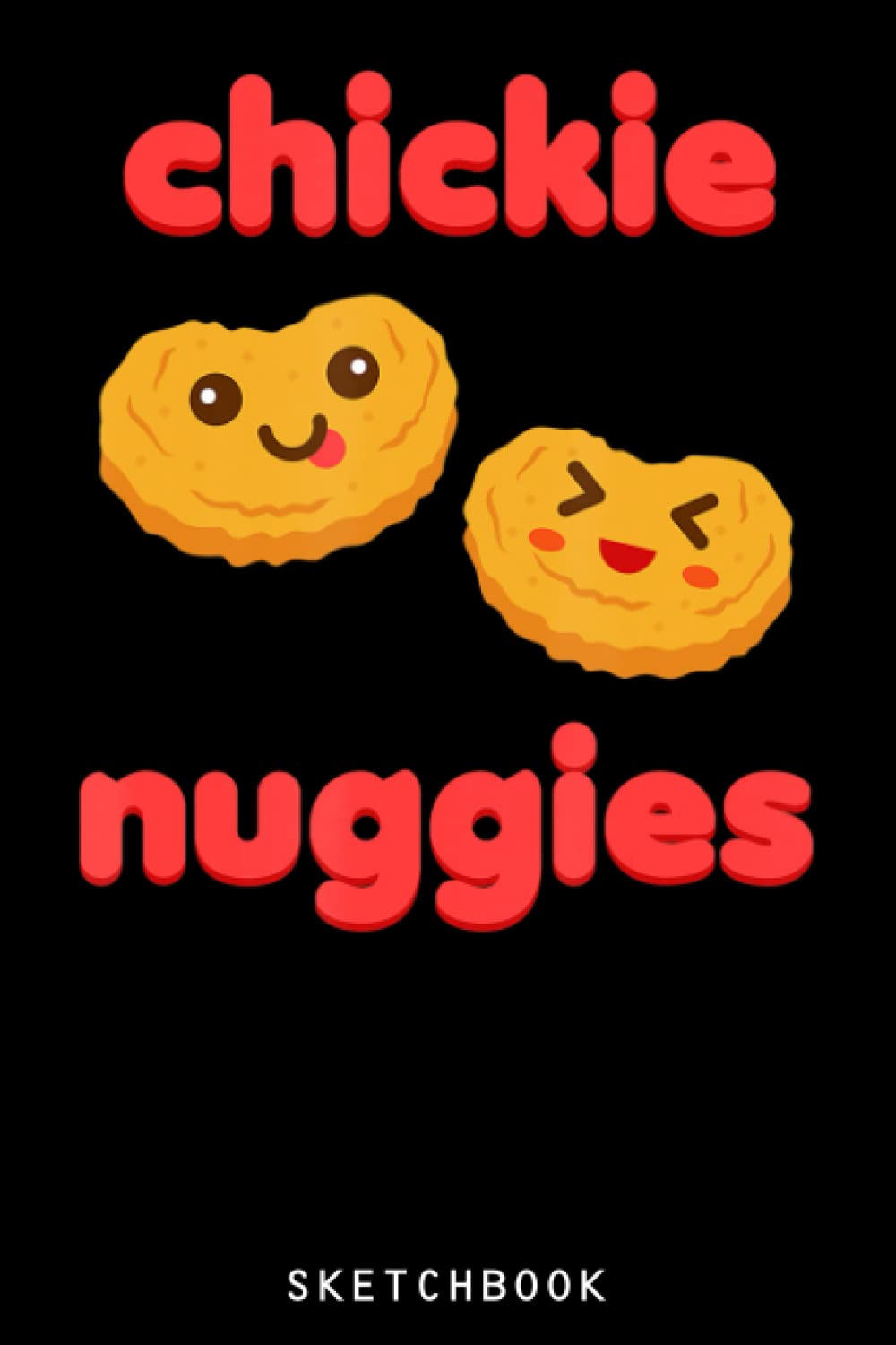 Independently PublishedChickie Nuggies Chicken Nuggets Funny Baby Meme Cute Kawaii: Size 6x9 120 Blank Pages | Anime Themed Sketchbook for Drawing Sketching and Writing Notes
