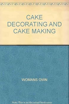 Unknown Binding CAKE DECORATING AND CAKE MAKING Book