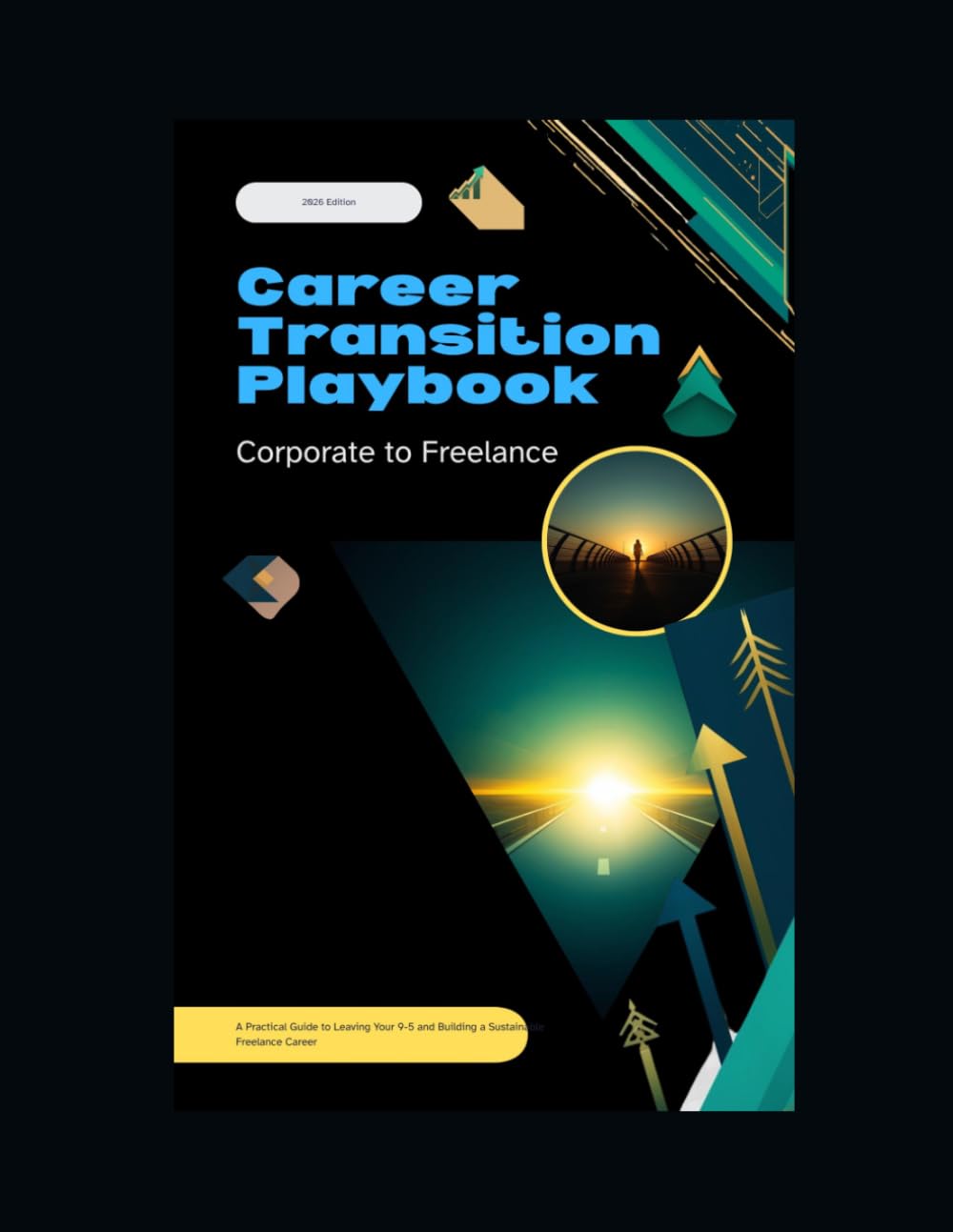 Career Transition Playbook 2026 Edition: Corporate to Freelance
