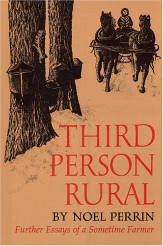 Third Person Rural: Further Essays of a Sometime Farmer