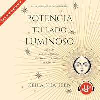 Potencia tu lado luminoso: Una guía para encontrar tu propósito