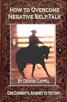 Paperback How to Overcome Negative Self-Talk: One Cowboy's Journey to Victory Book
