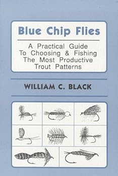 Paperback Blue Chip Flies; A Practical Guide to Choosing and fishing the Most Productive Trout Patterns Book