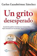 Un grito desesperado: Cuando los padres necesitan ser comprendidos y los hijos necesitan ser escuchados